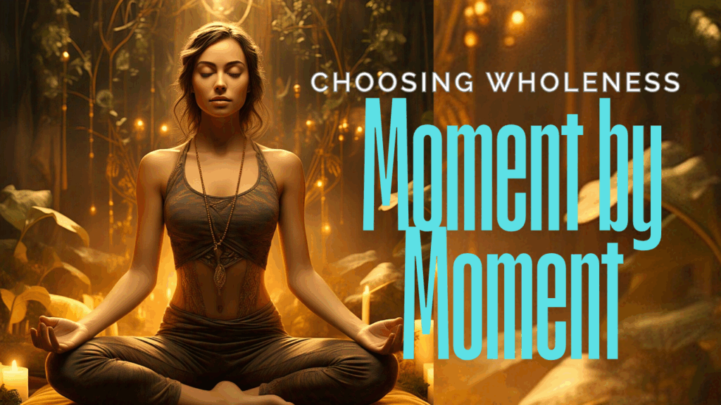 As we conclude this wonderful blog, "Emotional Wisdom and Creative Power for Spiritual Growth" remember to choose wholeness moment by moment.